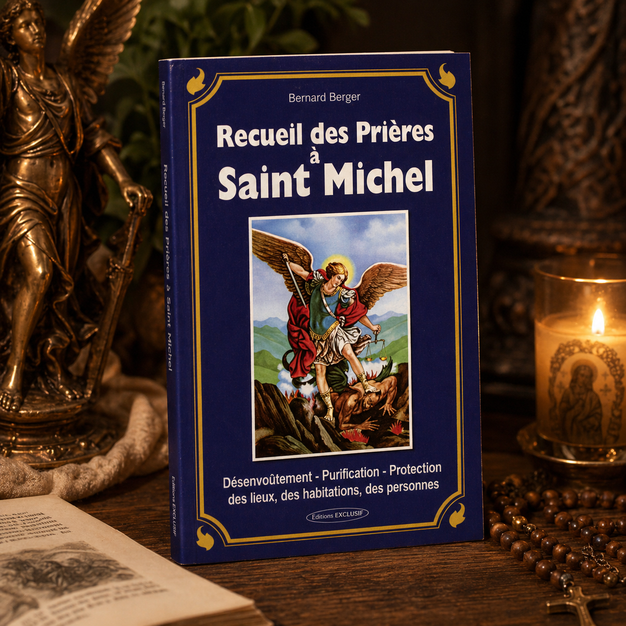 Recueil des Prières à Saint Michel - Désenvoutement - Purification - Protection des lieux, des habitations, des personnes